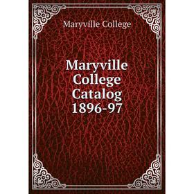 

Книга Maryville College Catalog 1896-97