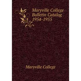 

Книга Maryville College Bulletin Catalog 1954-1955