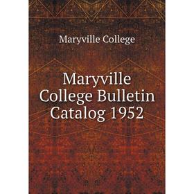 

Книга Maryville College Bulletin Catalog 1952