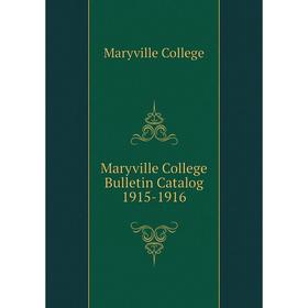 

Книга Maryville College Bulletin Catalog 1915-1916