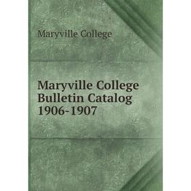 

Книга Maryville College Bulletin Catalog 1906-1907