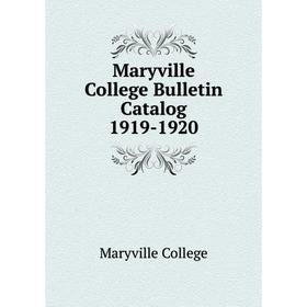 

Книга Maryville College Bulletin Catalog 1919-1920