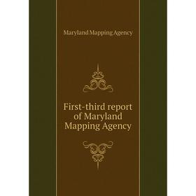 

Книга First-third report of Maryland Mapping Agency. Maryland Mapping Agency