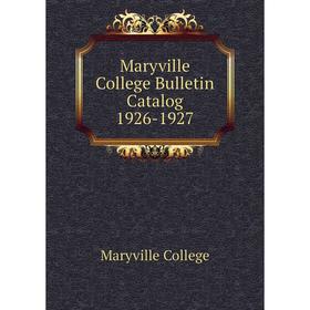 

Книга Maryville College Bulletin Catalog 1926-1927
