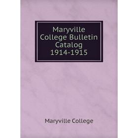 

Книга Maryville College Bulletin Catalog 1914-1915