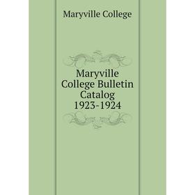 

Книга Maryville College Bulletin Catalog 1923-1924