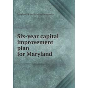 

Книга Six - year capital improvement plan for Maryland. Maryland. State Planning Commission