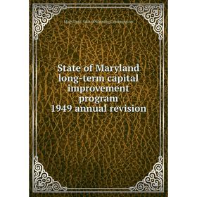 

Книга State of Maryland long - term capital improvement program 1949 annual revision. Maryland. State Planning Commission