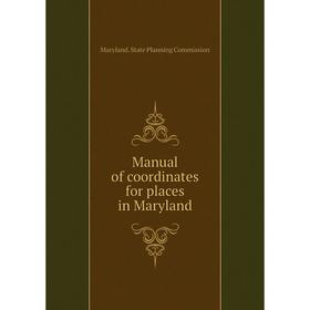 

Книга Manual of coordinates for places in Maryland