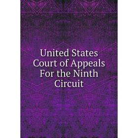 

Книга United States Court of Appeals For the Ninth Circuit