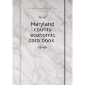 

Книга Maryland county economic data book