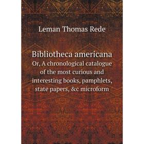 

Книга Bibliotheca americana.. Leman Thomas Rede