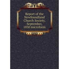 

Книга Report of the Newfoundland Church Society, September, 1850 microform