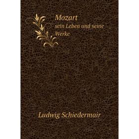 

Книга Mozartsein Leben und seine Werke