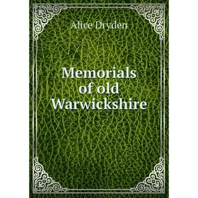 

Книга Memoria ls of old Warwickshire