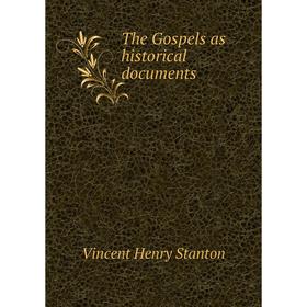 

Книга The Gospels as historical documents. Vincent Henry Stanton