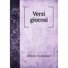 

Книга Versi giocosi. Antonio Guadagnoli