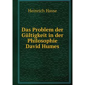 

Книга Das Problem der Gültigkeit in der Philosophie David Humes. Heinrich Hasse