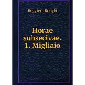 

Книга Horae subsecivae. 1. Migliaio. Ruggiero Bonghi