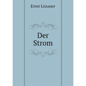

Книга Der Strom. Ernst Lissauer
