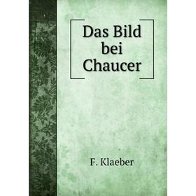 

Книга Das Bild bei Chaucer. F. Klaeber