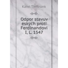 

Книга Odpor stavuv eských proti Ferdinandovi I, L 1547