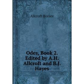 

Книга Odes, Book 2 Edited by AH Allcroft and BJ Hayes