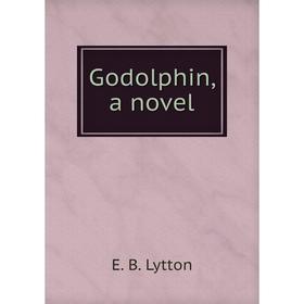 

Книга Godolphin, a novel. E. B. Lytton
