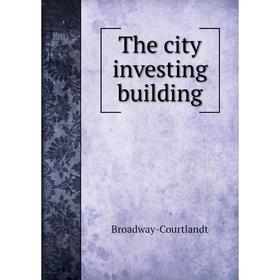 

Книга The city investing building. Broadway - Courtlandt