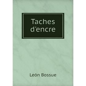 

Книга Taches d'encre. León Bossue