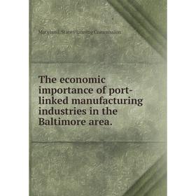 

Книга The economic importance of port - linked manufacturing industries in the Baltimore area. Maryland. State Planning Commission