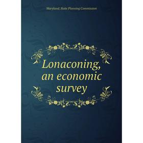 

Книга Lonaconing, an economic survey