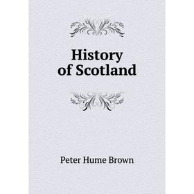 

Книга History of Scotland. Peter Hume Brown