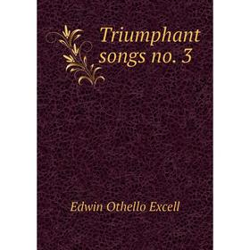 

Книга Triumphant songs no. 3. Edwin Othello Excell
