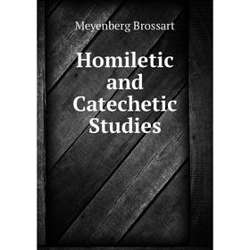 

Книга Homiletic and Catechetic Studies. Meyenberg Brossart