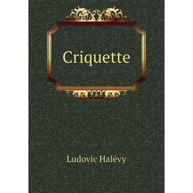 

Книга Criquette. Ludovic Halévy