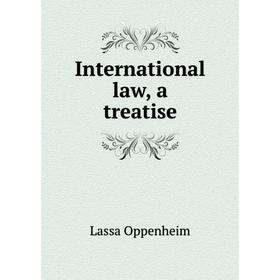 

Книга International law, a treatise. Lassa Oppenheim