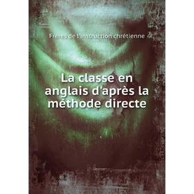 

Книга La classe en anglais d'après la méthode directe