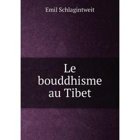 

Книга Le bouddhisme au Tibet