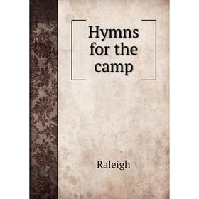 

Книга Hymns for the camp. Raleigh