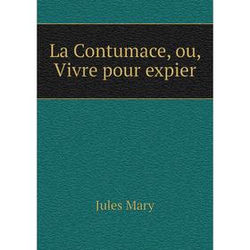

Книга La Contumace, ou, Vivre pour expier
