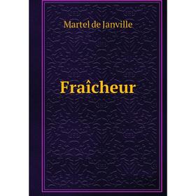 

Книга Fraîcheur. Martel de Janville