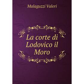 

Книга La corte di Lodovico il Moro