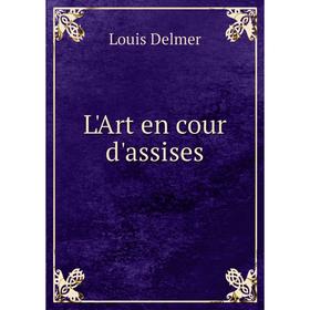 

Книга L'Art en cour d'assises