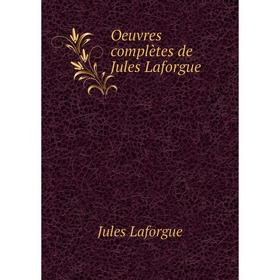 

Книга Oeuvres complètes de Jules Laforgue