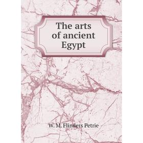 

Книга The arts of ancient Egypt. W. M. Flinders Petrie