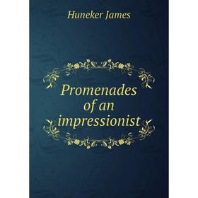 

Книга Promenades of an impressionist. Huneker James