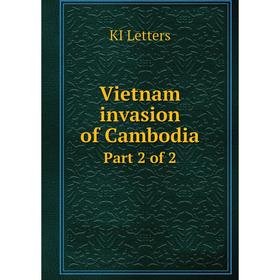 

Книга Vietnam invasion of CambodiaPart 2 of 2. KI Letters