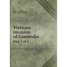 

Книга Vietnam invasion of CambodiaPart 1 of 2. KI Letters