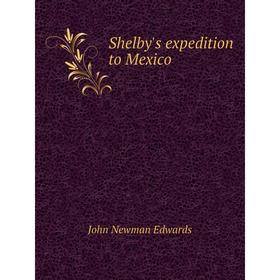 

Книга Shelby's expedition to Mexico. John Newman Edwards